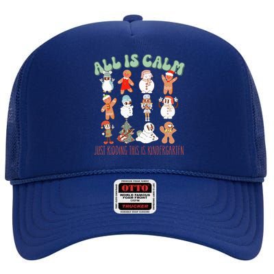 All Is Calm Just Kidding This Is Kindergarten High Crown Mesh Back Trucker Hat