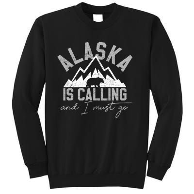 Alaska Is Calling And I Must Go Traveler Gift Sweatshirt