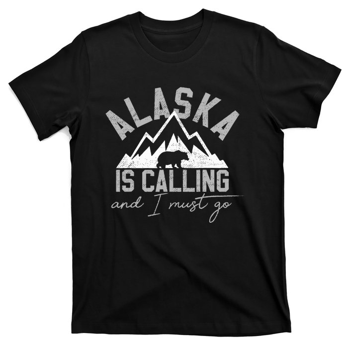 Alaska Is Calling And I Must Go Traveler Gift T-Shirt