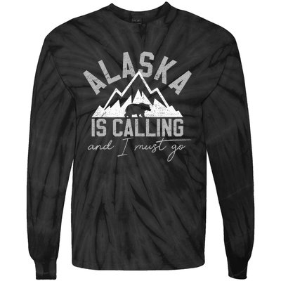 Alaska Is Calling And I Must Go Traveler Gift Tie-Dye Long Sleeve Shirt