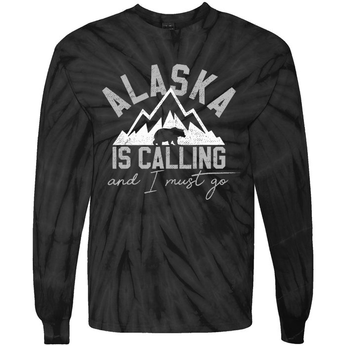 Alaska Is Calling And I Must Go Traveler Gift Tie-Dye Long Sleeve Shirt