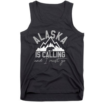 Alaska Is Calling And I Must Go Traveler Gift Tank Top