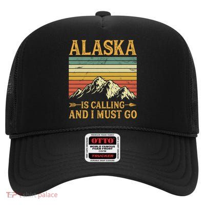 Alaska Is Calling And I Must Go High Crown Mesh Back Trucker Hat