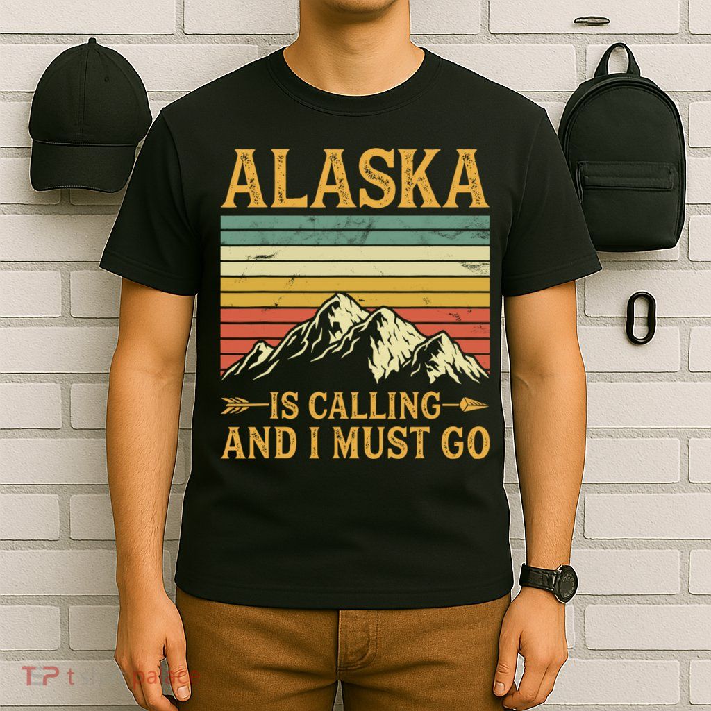 Alaska Is Calling And I Must Go T-Shirt