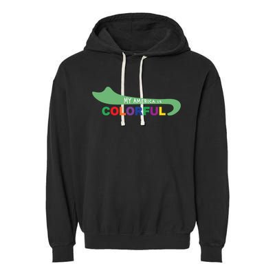 America Is Colorful Meaningful Gift Positive Message Gift Garment-Dyed Fleece Hoodie