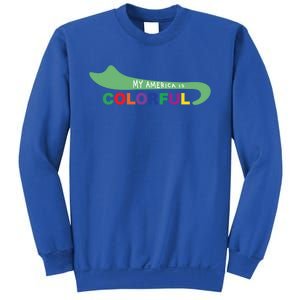 America Is Colorful Meaningful Gift Positive Message Gift Sweatshirt