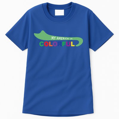 America Is Colorful Meaningful Gift Positive Message Gift Tall T-Shirt