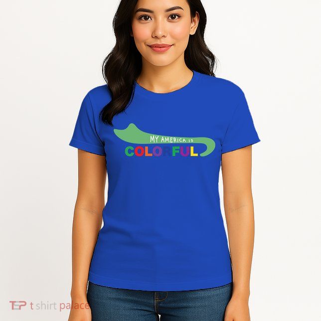 America Is Colorful Meaningful Gift Positive Message Gift Womens T-Shirt