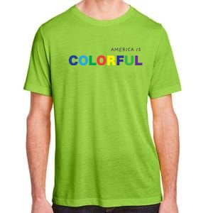 America Is Colorful Positive Message Gift Usa Great Gift Adult ChromaSoft Performance T-Shirt