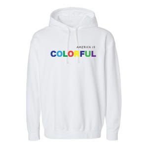 America Is Colorful Positive Message Gift Usa Great Gift Garment-Dyed Fleece Hoodie