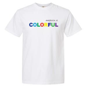 America Is Colorful Positive Message Gift Usa Great Gift Garment-Dyed Heavyweight T-Shirt