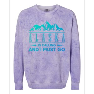 Alaska Is Calling And I Must Go Gift Colorblast Crewneck Sweatshirt