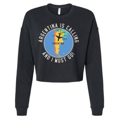 Argentina Is Calling And I Must Go Gift Argentina Map Gift Cropped Pullover Crew