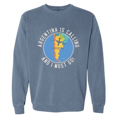 Argentina Is Calling And I Must Go Gift Argentina Map Gift Garment-Dyed Sweatshirt