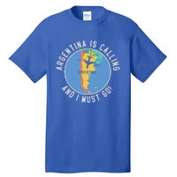 Argentina Is Calling And I Must Go Gift Argentina Map Gift Tall T-Shirt