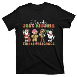 All Is Calm Just Kidding This Is Preschool Christmas T-Shirt