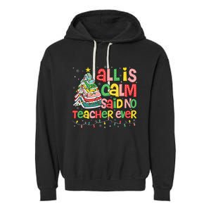 All Is Calm Said No Teacher Ever Funny Book Christmas Tree Garment-Dyed Fleece Hoodie