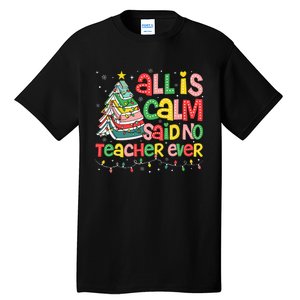 All Is Calm Said No Teacher Ever Funny Book Christmas Tree Tall T-Shirt