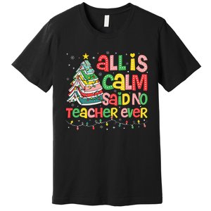 All Is Calm Said No Teacher Ever Funny Book Christmas Tree Premium T-Shirt