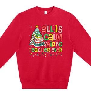 All Is Calm Said No Teacher Ever Funny Book Christmas Tree Premium Crewneck Sweatshirt