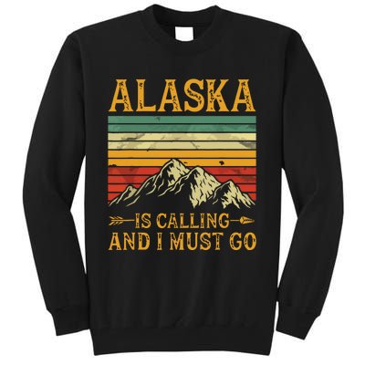 Alaska Is Calling And I Must Go Tall Sweatshirt