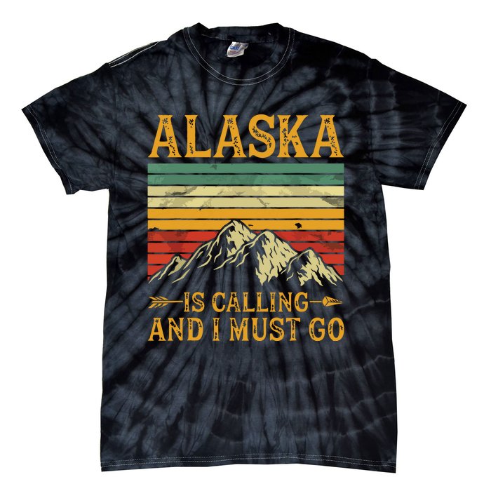 Alaska Is Calling And I Must Go Tie-Dye T-Shirt