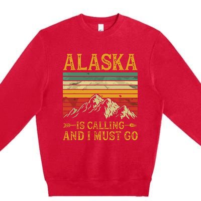 Alaska Is Calling And I Must Go Premium Crewneck Sweatshirt