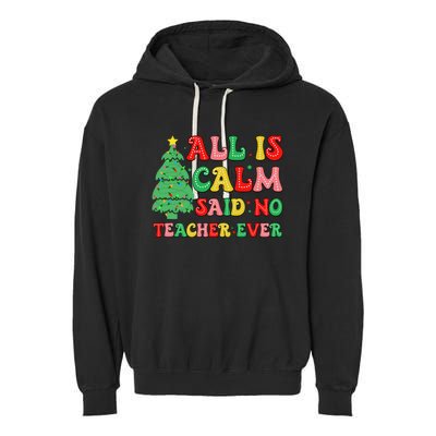 All Is Calm Said No Teacher Ever Cute Christmas Tree Teacher Garment-Dyed Fleece Hoodie