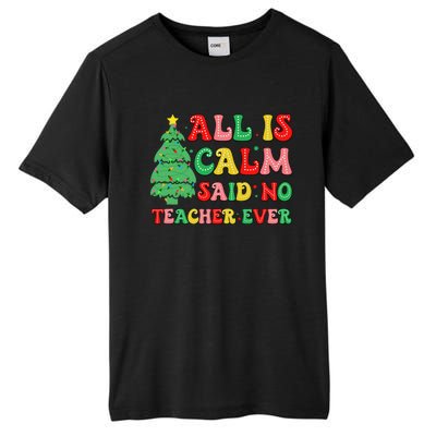 All Is Calm Said No Teacher Ever Cute Christmas Tree Teacher Tall Fusion ChromaSoft Performance T-Shirt