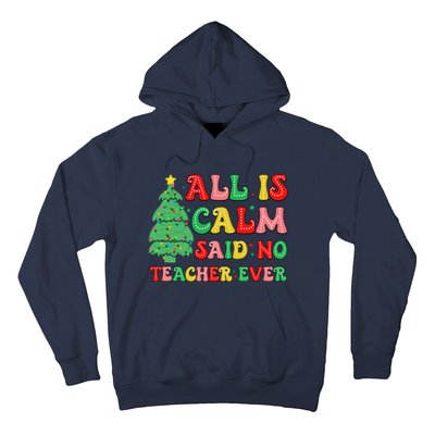 All Is Calm Said No Teacher Ever Cute Christmas Tree Teacher Hoodie