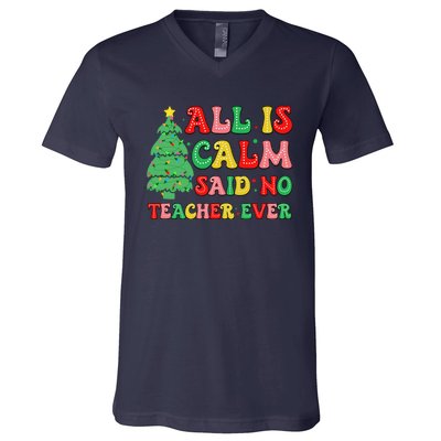 All Is Calm Said No Teacher Ever Cute Christmas Tree Teacher V-Neck T-Shirt