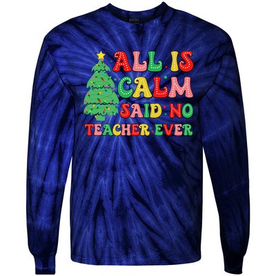 All Is Calm Said No Teacher Ever Cute Christmas Tree Teacher Tie-Dye Long Sleeve Shirt