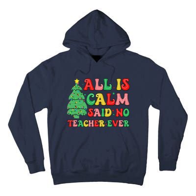 All Is Calm Said No Teacher Ever Cute Christmas Tree Teacher Tall Hoodie