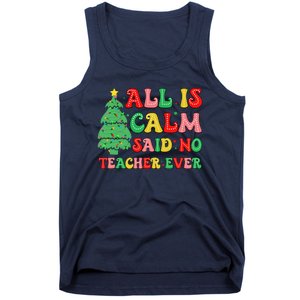 All Is Calm Said No Teacher Ever Cute Christmas Tree Teacher Tank Top