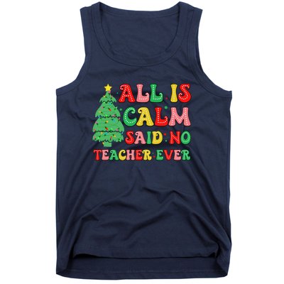 All Is Calm Said No Teacher Ever Cute Christmas Tree Teacher Tank Top