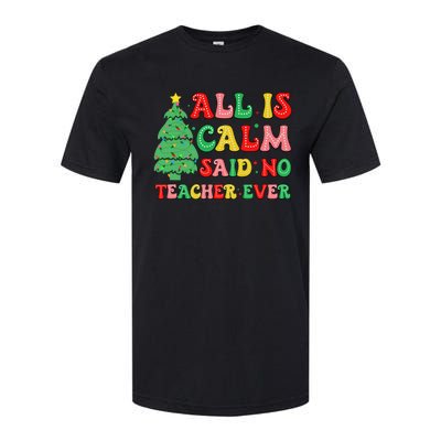 All Is Calm Said No Teacher Ever Cute Christmas Tree Teacher Softstyle CVC T-Shirt