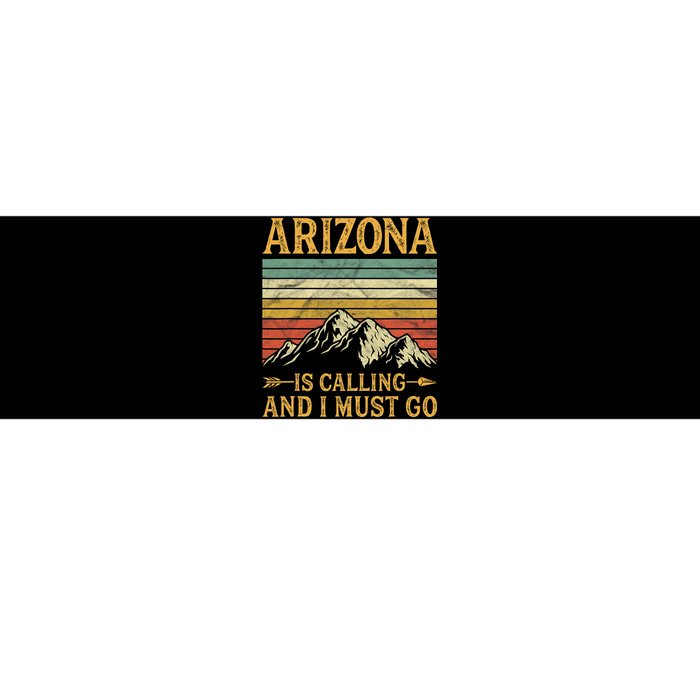 Arizona Is Calling And I Must Go Bumper Sticker