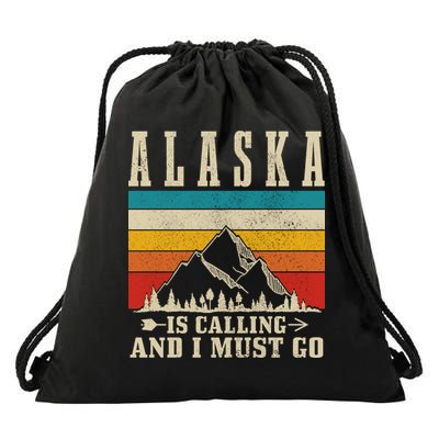 Alaska Is Calling & I Must Go Vintage Mountains Hiking Hiker Drawstring Bag