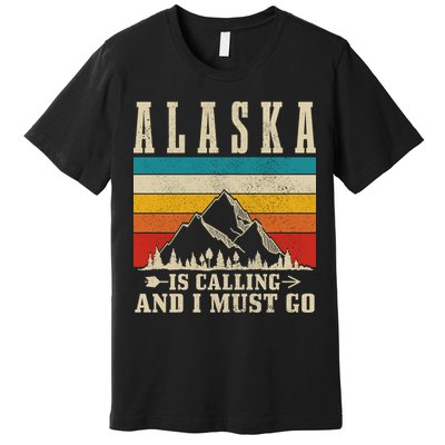 Alaska Is Calling & I Must Go Vintage Mountains Hiking Hiker Premium T-Shirt