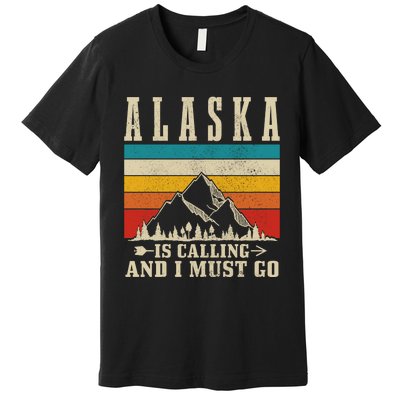 Alaska Is Calling & I Must Go Vintage Mountains Hiking Hiker Premium T-Shirt