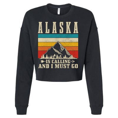 Alaska Is Calling & I Must Go Vintage Mountains Hiking Hiker Cropped Pullover Crew