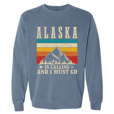 Alaska Is Calling & I Must Go Vintage Mountains Hiking Hiker Garment-Dyed Sweatshirt