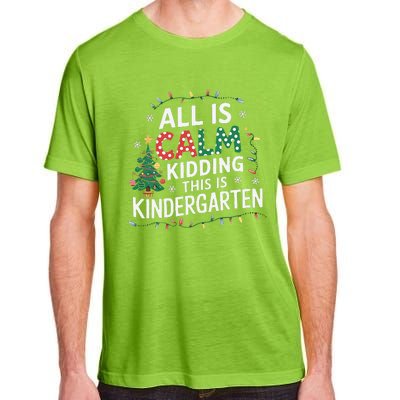 All Is Calm Just Kidding This Is Kindergarten Teacher Adult ChromaSoft Performance T-Shirt