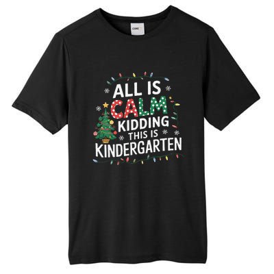 All Is Calm Just Kidding This Is Kindergarten Teacher Tall Fusion ChromaSoft Performance T-Shirt