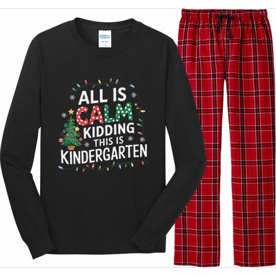 All Is Calm Just Kidding This Is Kindergarten Teacher Long Sleeve Pajama Set