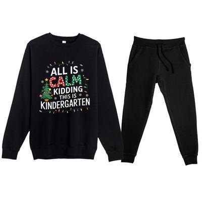 All Is Calm Just Kidding This Is Kindergarten Teacher Premium Crewneck Sweatsuit Set