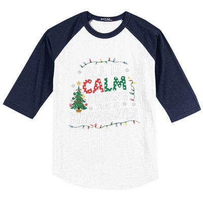 All Is Calm Just Kidding This Is Kindergarten Teacher Baseball Sleeve Shirt