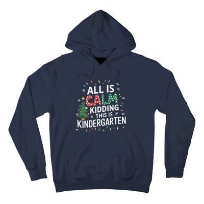 All Is Calm Just Kidding This Is Kindergarten Teacher Tall Hoodie