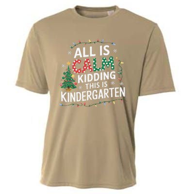 All Is Calm Just Kidding This Is Kindergarten Teacher Cooling Performance Crew T-Shirt