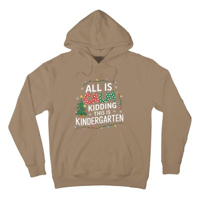 All Is Calm Just Kidding This Is Kindergarten Teacher Hoodie